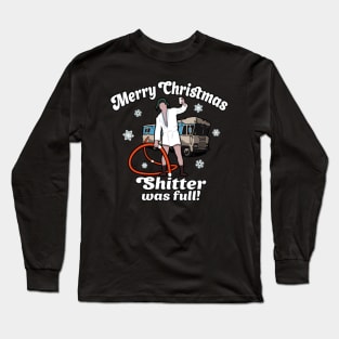 Merry Christmas Shitter Was Full Shitter Was Full - Long Sleeve T-Shirt